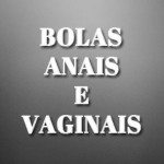  Bolas Anais e Vaginais